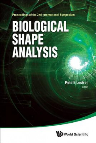 Könyv Biological Shape Analysis - Proceedings Of The 2nd International Symposium Pete E Lestrel