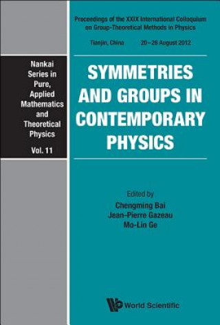 Kniha Symmetries And Groups In Contemporary Physics - Proceedings Of The Xxix International Colloquium On Group-theoretical Methods In Physics Chengming Bai