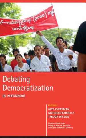 Kniha Debating Democratization in Myanmar Nick Cheesman