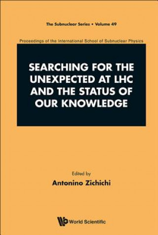 Книга Searching For The Unexpected At Lhc And The Status Of Our Knowledge - Proceedings Of The International School Of Subnuclear Physics 