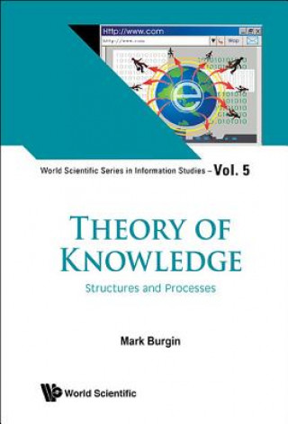 Kniha Theory Of Knowledge: Structures And Processes Mark Burgin