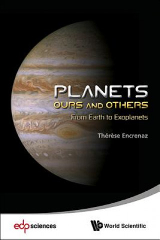 Könyv Planets: Ours And Others - From Earth To Exoplanets Therese Encrenaz