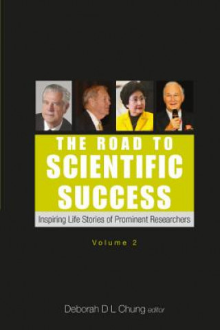 Kniha Road To Scientific Success, The: Inspiring Life Stories Of Prominent Researchers (Volume 2) Deborah D L Chung