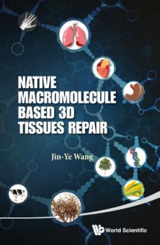 Książka Native Macromolecule-based 3d Tissues Repair Jin-Ye Wang