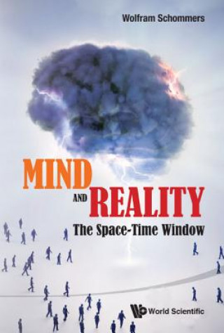 Knjiga Mind And Reality: The Space-time Window Wolfram Schommers