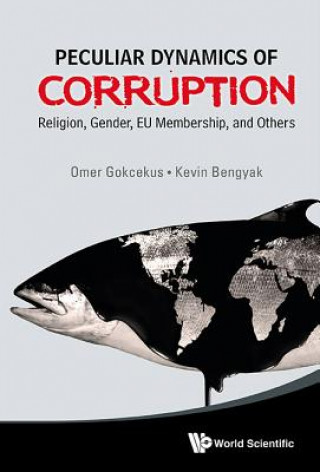 Kniha Peculiar Dynamics Of Corruption: Religion, Gender, Eu Membership, And Others Kevin Bengyak