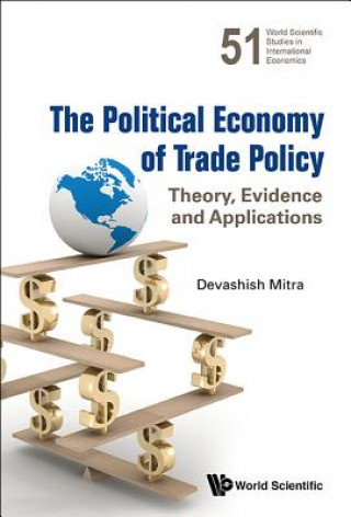 Książka Political Economy Of Trade Policy, The: Theory, Evidence And Applications Devashish Mitra