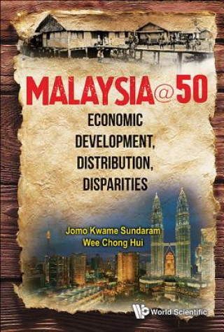 Kniha Malaysia@50: Economic Development, Distribution, Disparities Jomo Kwame Sundaram