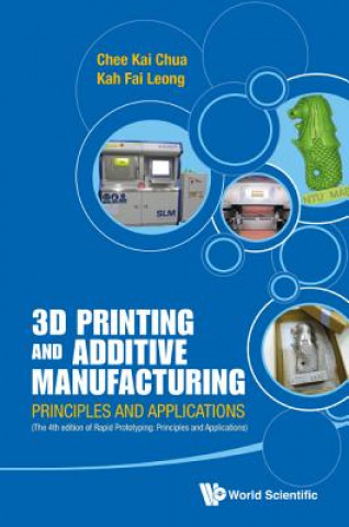 Könyv 3d Printing And Additive Manufacturing: Principles And Applications (With Companion Media Pack) - Fourth Edition Of Rapid Prototyping Chee Kai Chua