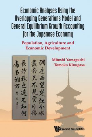 Kniha Economic Analyses Using The Overlapping Generations Model And General Equilibrium Growth Accounting For The Japanese Economy: Population, Agriculture Mitoshi Yamaguchi