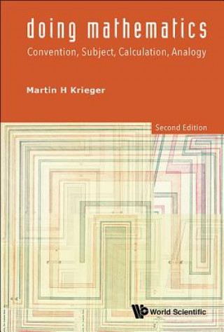 Knjiga Doing Mathematics: Convention, Subject, Calculation, Analogy (2nd Edition) Martin H. Krieger