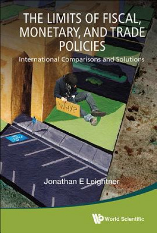 Könyv Limits Of Fiscal, Monetary, And Trade Policies, The: International Comparisons And Solutions Jonathan E. Leightner