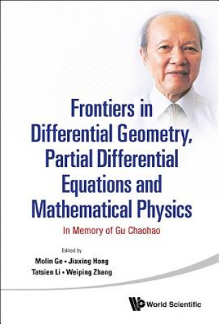 Carte Frontiers In Differential Geometry, Partial Differential Equations And Mathematical Physics: In Memory Of Gu Chaohao Mo-Lin Ge
