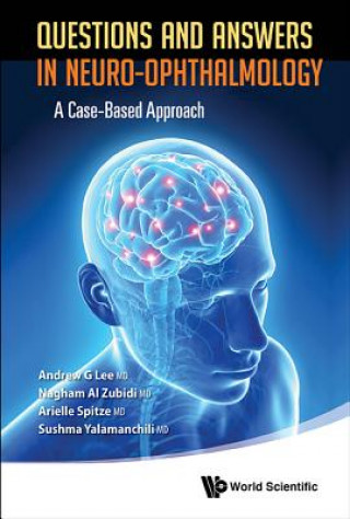 Carte Questions And Answers In Neuro-ophthalmology: A Case-based Approach Andrew G. Lee