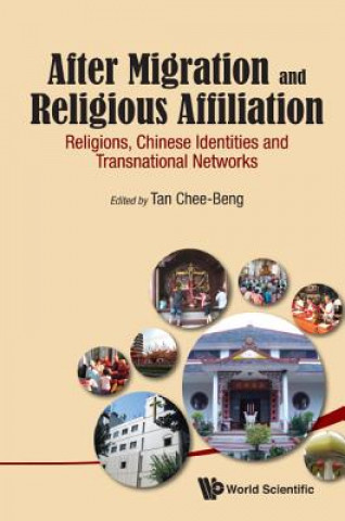 Книга After Migration And Religious Affiliation: Religions, Chinese Identities And Transnational Networks Chee-Beng Tan