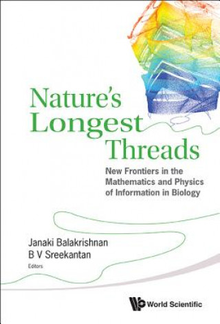 Carte Nature's Longest Threads: New Frontiers In The Mathematics And Physics Of Information In Biology Janaki Balakrishnan