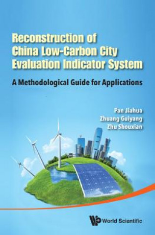 Carte Reconstruction Of China's Low-carbon City Evaluation Indicator System: A Methodological Guide For Applications Shouxian Zhu