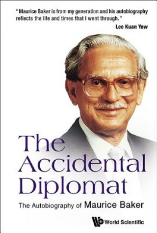 Kniha Accidental Diplomat, The: The Autobiography Of Maurice Baker Maurice Baker