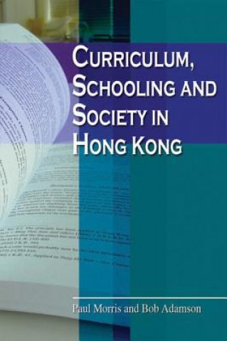 Kniha Curriculum, Schooling, and Society in Hong Kong Paul Morris