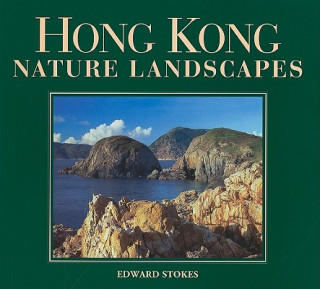 Kniha Hong Kong Nature Landscapes Edward Stokes