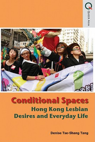 Kniha Conditional Spaces - Hong Kong Lesbian Desires and Everyday Life Denise Tang