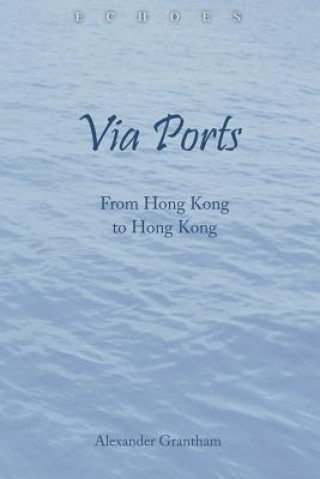 Książka Via Ports - From Hong Kong to Hong Kong Alexander Grantham