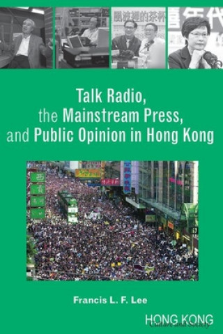 Книга Talk Radio, the Mainstream Press, and Public Opinion in Hong Kong Francis Lee