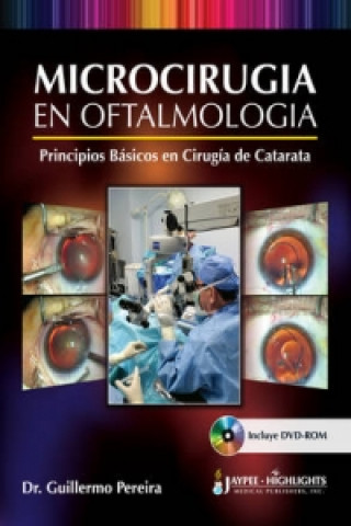 Книга Microcirugia en Oftalmologia: Principios Basicos en Cirugia de Catarata Guillermo Pereira