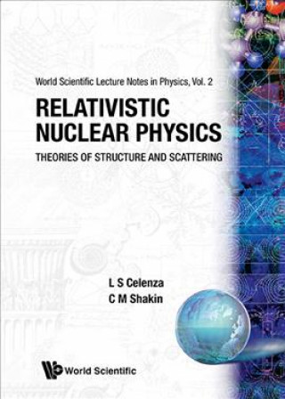 Carte Relativistic Nuclear Physics: Theories Of Structure And Scattering L.S. Celenza