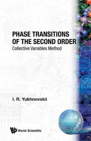 Könyv Phase Transitions Of The Second Order: Collective Variables Method I.R. Yukhnovskii
