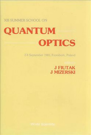 Könyv Quantum Optics - Proceedings Of The 13th Summer School J. Fiutak