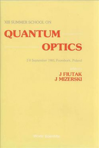 Książka Quantum Optics - Proceedings Of The 13th Summer School J. Fiutak