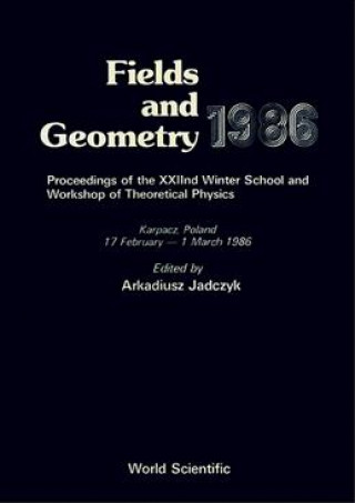 Książka Fields And Geometry 1986 - Proceedings Of The Xxiind Winter School And Workshop Of Theoretical Physics Arkadiusz Jadczyk