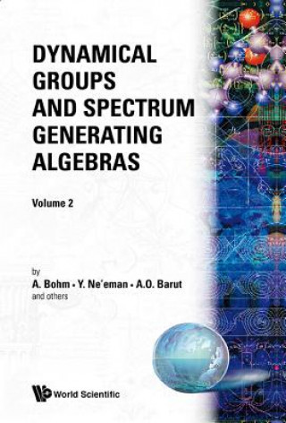 Książka Dynamical Groups And Spectrum Generating Algebras (In 2 Volumes) A. O. Barut