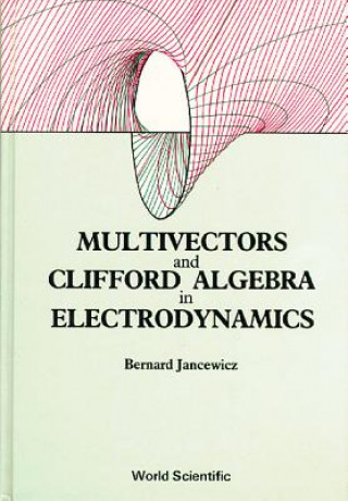 Knjiga Multivectors And Clifford Algebra In Electrodynamics Bernard Jancewicz