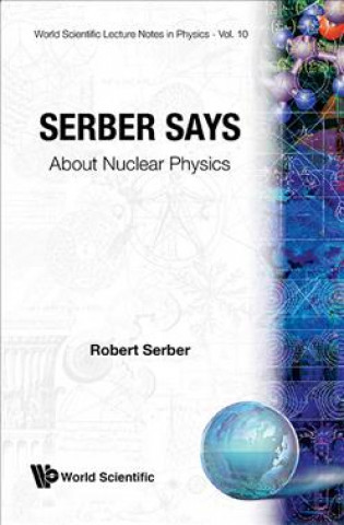 Книга Serber Says: About Nuclear Physics Robert Serber