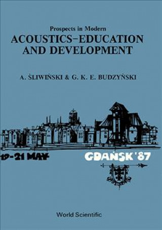 Könyv Prospects In Modern Acoustics-education And Development - The Proceedings Of The Ica Conference Antoni Sliwinski