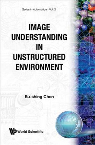 Kniha Image Understanding In Unstructured Environment S. S. Chen