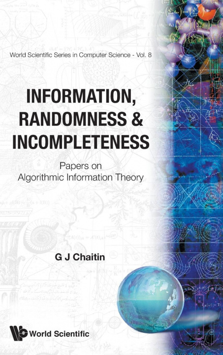 Книга Information, Randomness & Incompleteness: Papers On Algorithmic Information Theory Gregory J. Chaitin