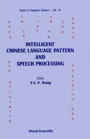 Knjiga Intelligent Chinese Language Pattern and Speech Processing Patrick S. P. Wang