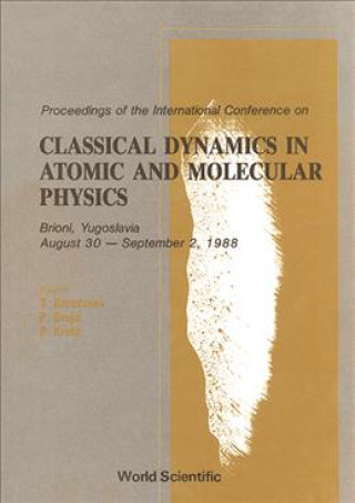 Book Classical Dynamics In Atomic And Molecular Physics (Cdamp '88) - Proceedings Of The International Conference Petar Grujic