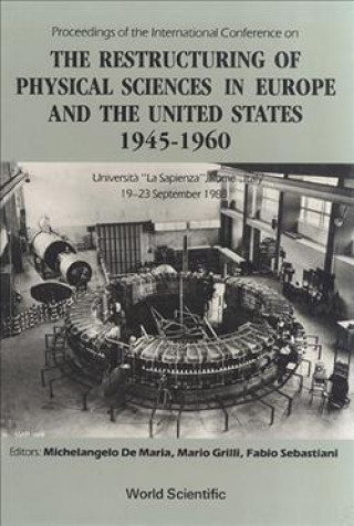 Könyv Restructing of Physical Sciences in Europe and the U.S., 1945-60 Michelangelo De Maria