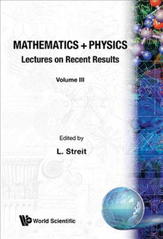 Kniha Mathematics + Physics: Lectures On Recent Results (Volume Iii) L. Streit