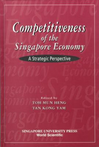 Kniha Competitiveness Of The Singapore Economy: A Strategic Perspective 