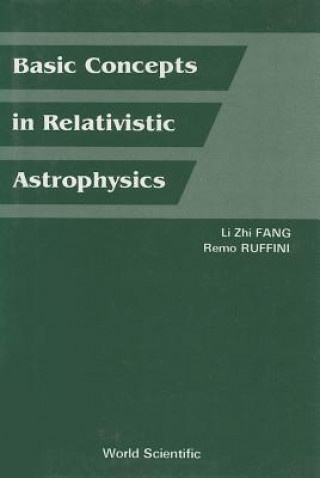 Książka Basic Concepts In Relativistic Astrophysics Li Zhi Fang