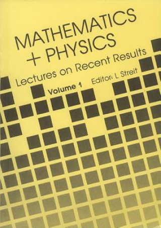Книга Mathematics + Physics: Lectures On Recent Results (Volume 1) L. Streit