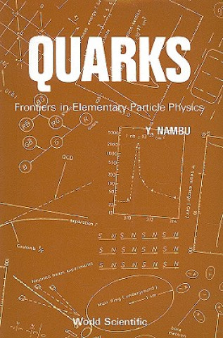 Könyv Quarks: Frontiers In Elementary Particle Physics Yoichiro Nambu