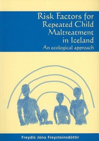 Book Risk Factors for Repeated Child Maltreatment in Iceland F.J. Freysteinsdottir