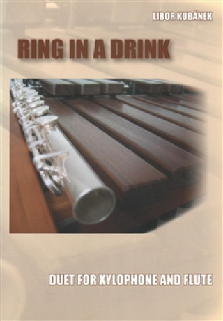 Kniha RING IN A DRINK - duet pro xylofon a flétnu Kubánek Libor