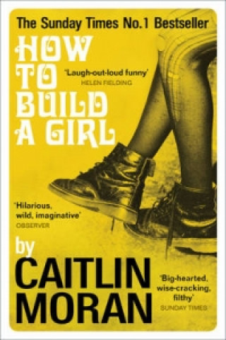 Könyv How to Build a Girl Caitlin Moran